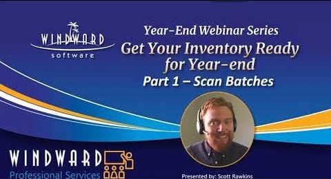 Part 1 -Get Your Inventory Ready for Year End: Master the Art of Scan Batches